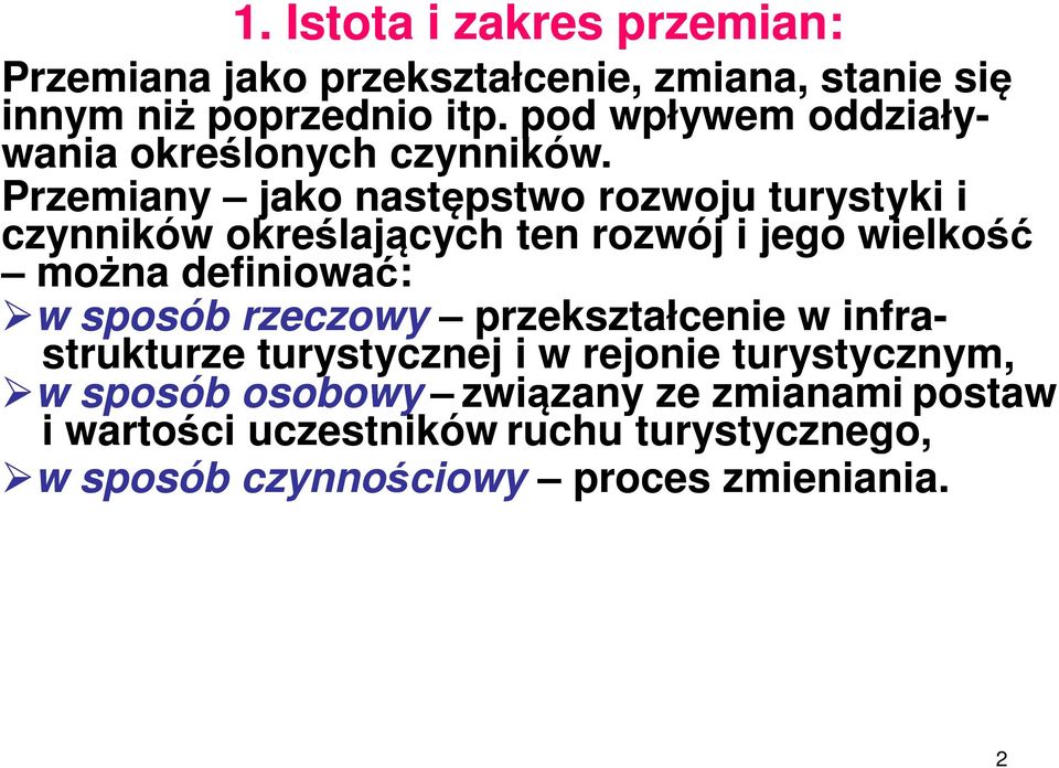 Przemiany jako następstwo rozwoju turystyki i czynników określających ten rozwój i jego wielkość można definiować: w w sposób