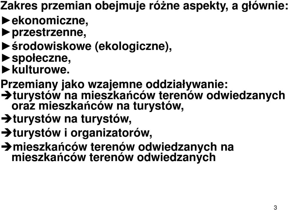 Przemiany jako wzajemne oddziaływanie: turystów na mieszkańców terenów odwiedzanych oraz