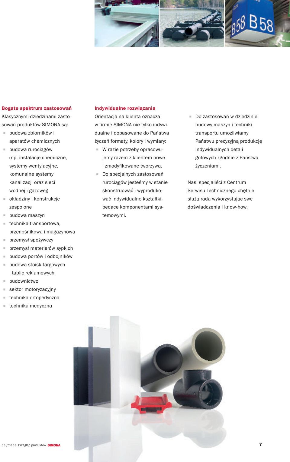 magazynowa przemysł spożywczy przemysł materiałów sypkich budowa portów i odbojników budowa stoisk targowych i tablic reklamowych budownictwo sektor motoryzacyjny technika ortopedyczna technika