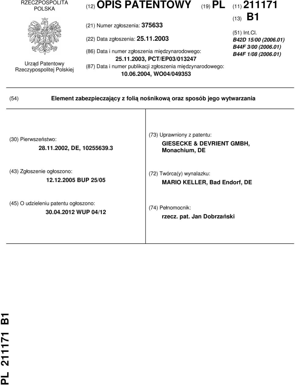 01) (54) Element zabezpieczający z folią nośnikową oraz sposób jego wytwarzania (30) Pierwszeństwo: 28.11.2002, DE, 10255639.