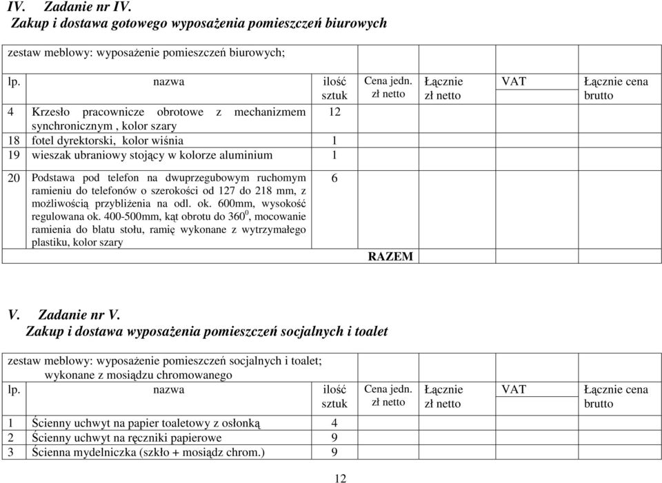 dyrektorski, kolor wiśnia 1 19 wieszak ubraniowy stojący w kolorze aluminium 1 cena 20 Podstawa pod telefon na dwuprzegubowym ruchomym ramieniu do telefonów o szerokości od 127 do 218 mm, z