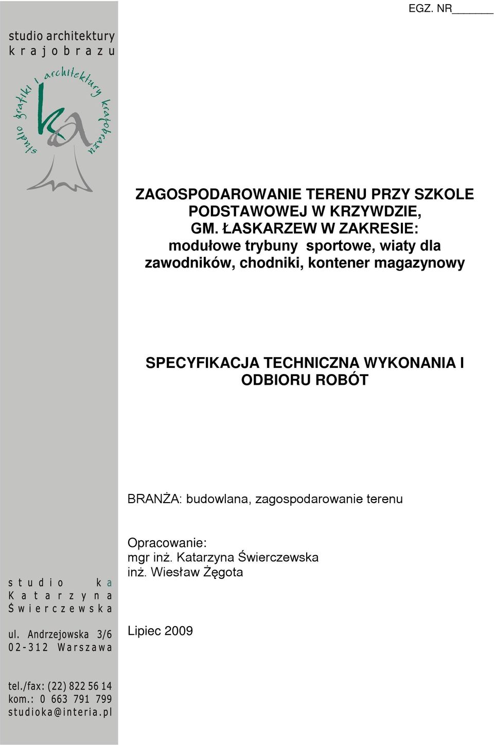 SPECYFIKACJA TECHNICZNA WYKONANIA I ODBIORU ROBÓT BRANŻA: budowlana,