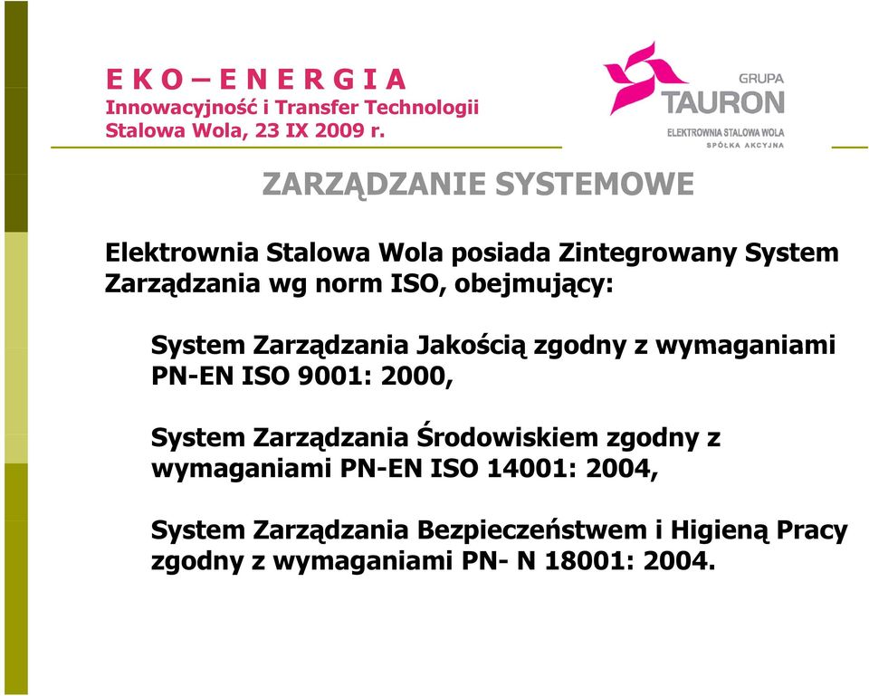 System Zarządzania Środowiskiem zgodny z wymaganiami PN-EN ISO 14001: 2004, S t Z d i B i ń t