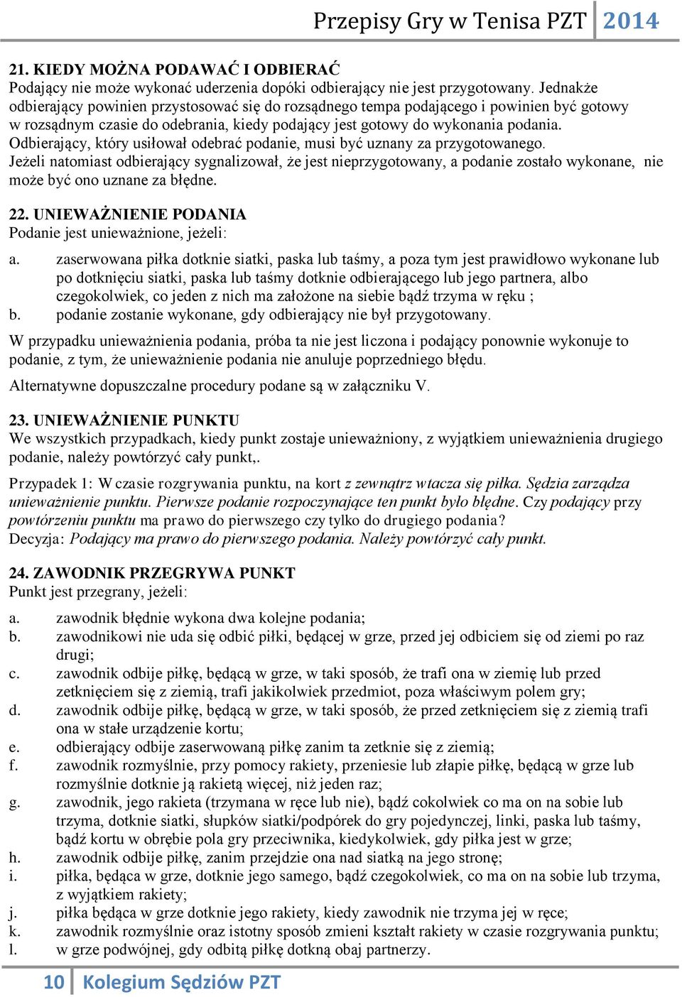 Odbierający, który usiłował odebrać podanie, musi być uznany za przygotowanego.