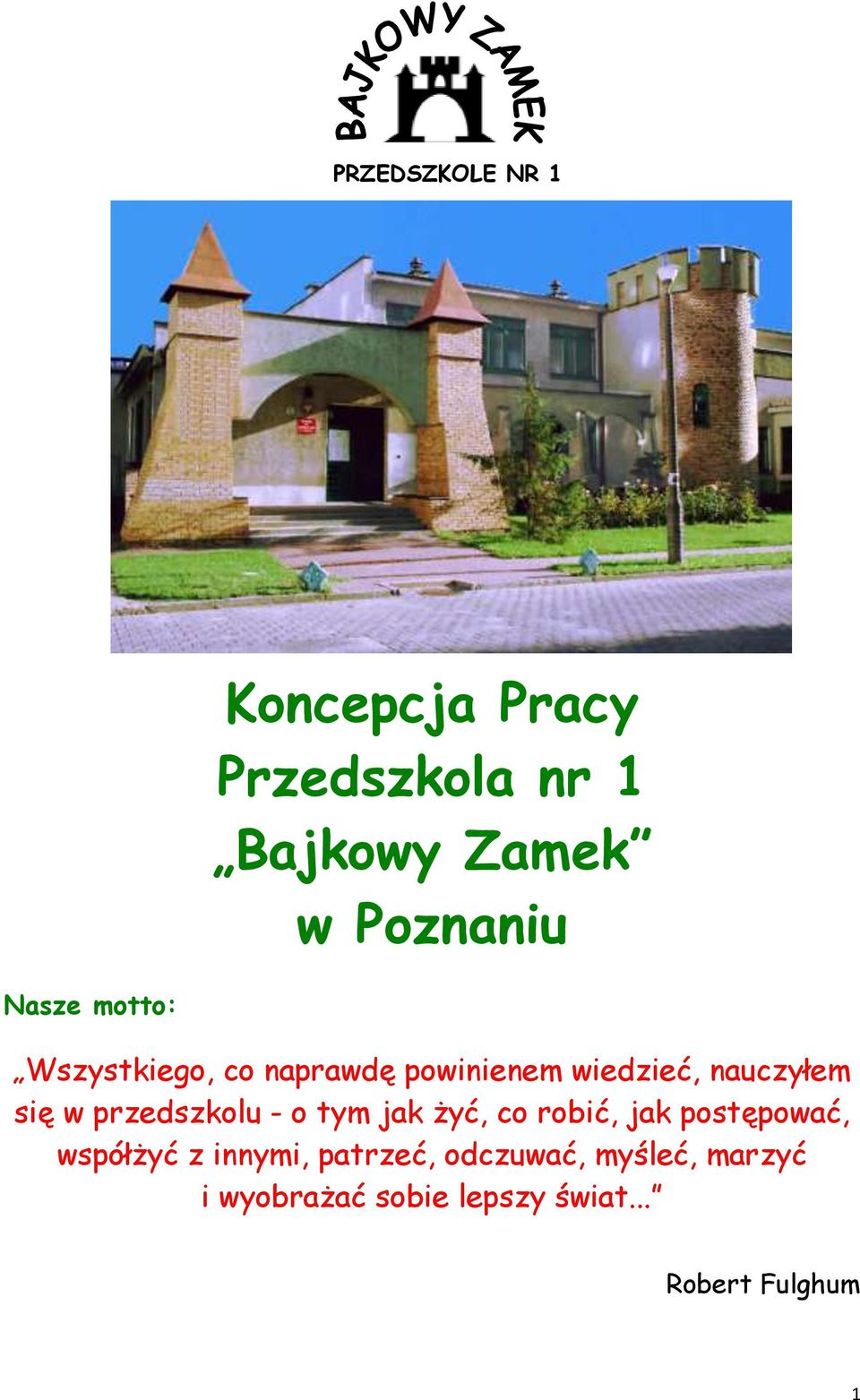 przedszkolu - o tym jak żyć, co robić, jak postępować, współżyć z innymi,