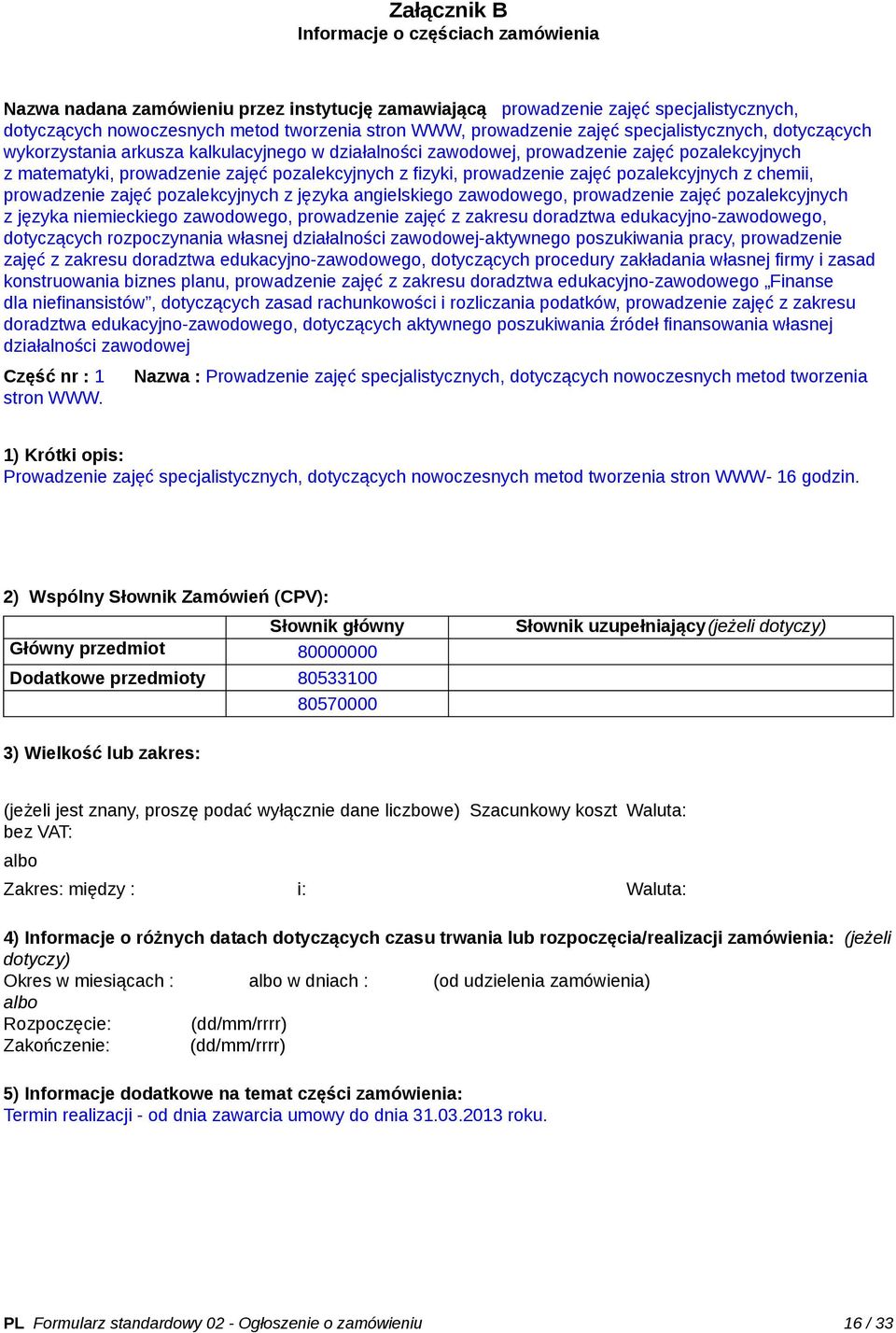 prowadzenie zajęć pozalekcyjnych z chemii, prowadzenie zajęć pozalekcyjnych z języka angielskiego zawodowego, prowadzenie zajęć pozalekcyjnych z języka niemieckiego zawodowego, prowadzenie zajęć z