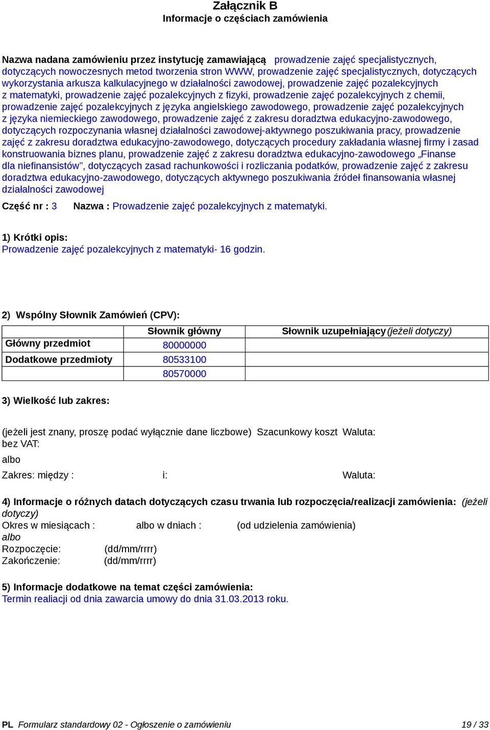 prowadzenie zajęć pozalekcyjnych z chemii, prowadzenie zajęć pozalekcyjnych z języka angielskiego zawodowego, prowadzenie zajęć pozalekcyjnych z języka niemieckiego zawodowego, prowadzenie zajęć z