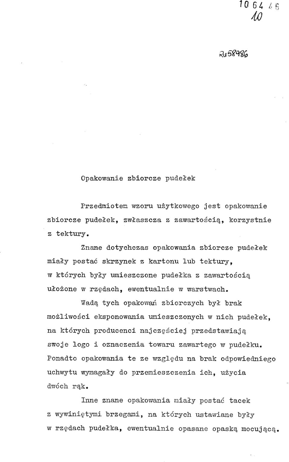 Wadą tych opakowań zbiorczych był brak możliwości eksponowania "umieszczonych w nich pudełek, na których producenci najczęściej przedstawiają swoje logo i oznaczenia towaru zawartego w pudełku.