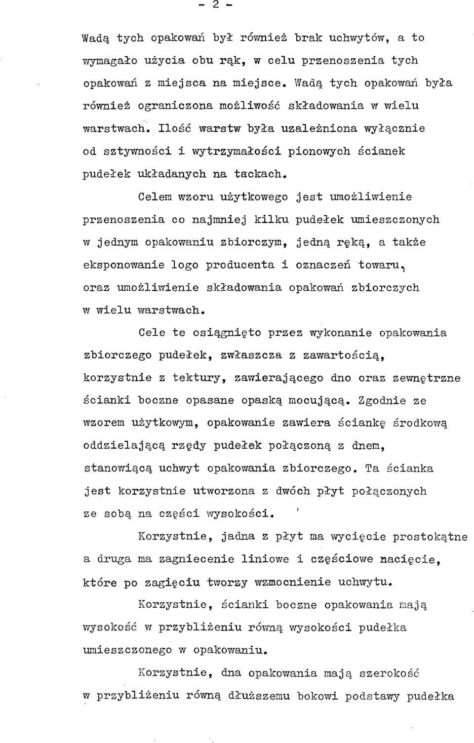 Ilość warstw była uzależniona wyłącznie od sztywności i wytrzymałości pionowych ścianek pudełek układanych na tackach.