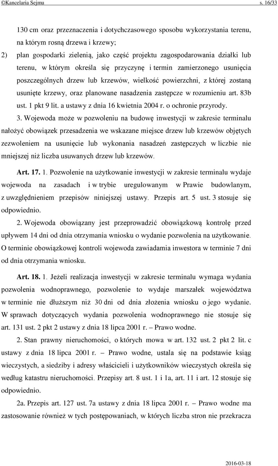 w którym określa się przyczynę i termin zamierzonego usunięcia poszczególnych drzew lub krzewów, wielkość powierzchni, z której zostaną usunięte krzewy, oraz planowane nasadzenia zastępcze w