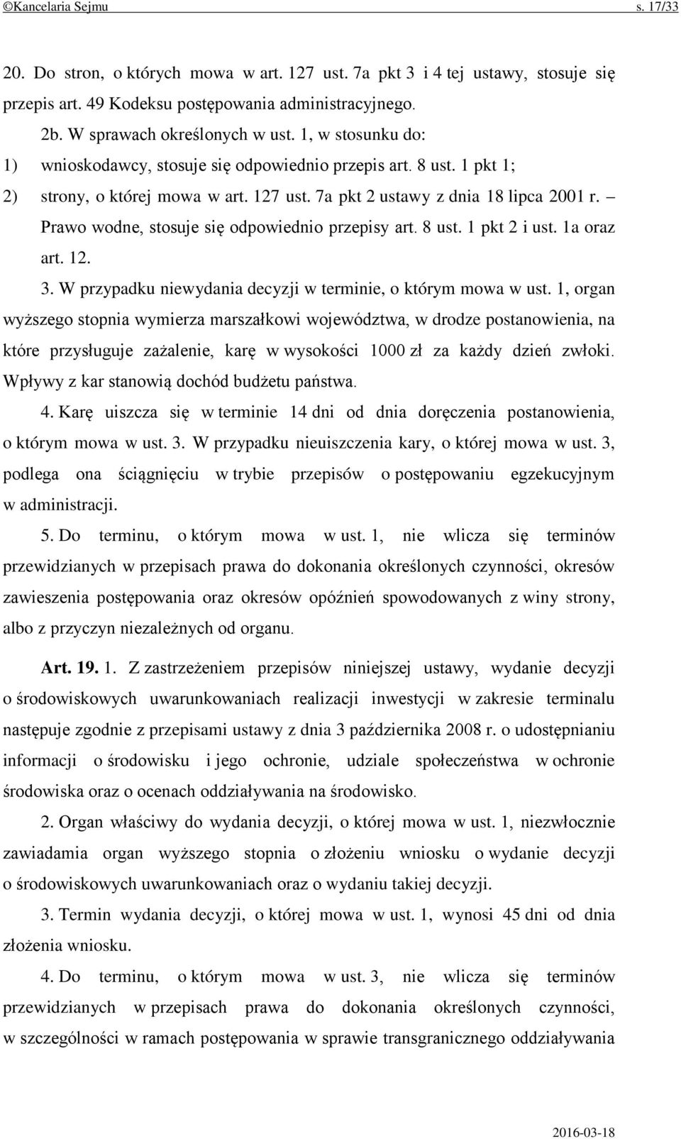 Prawo wodne, stosuje się odpowiednio przepisy art. 8 ust. 1 pkt 2 i ust. 1a oraz art. 12. 3. W przypadku niewydania decyzji w terminie, o którym mowa w ust.