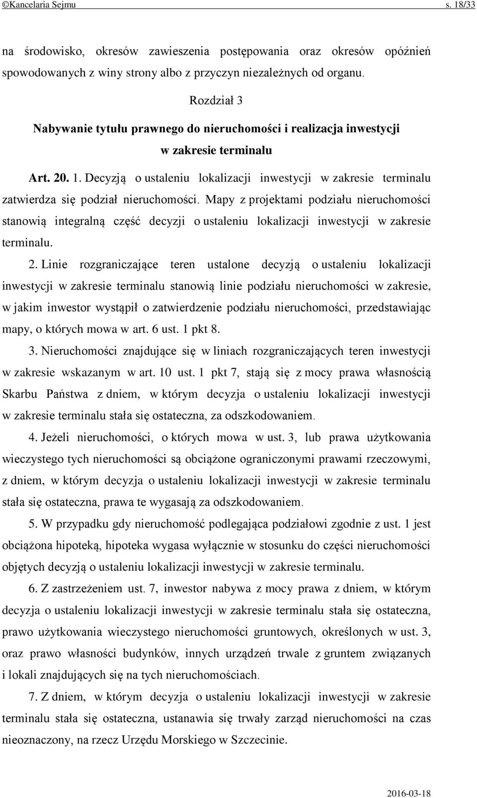 Decyzją o ustaleniu lokalizacji inwestycji w zakresie terminalu zatwierdza się podział nieruchomości.