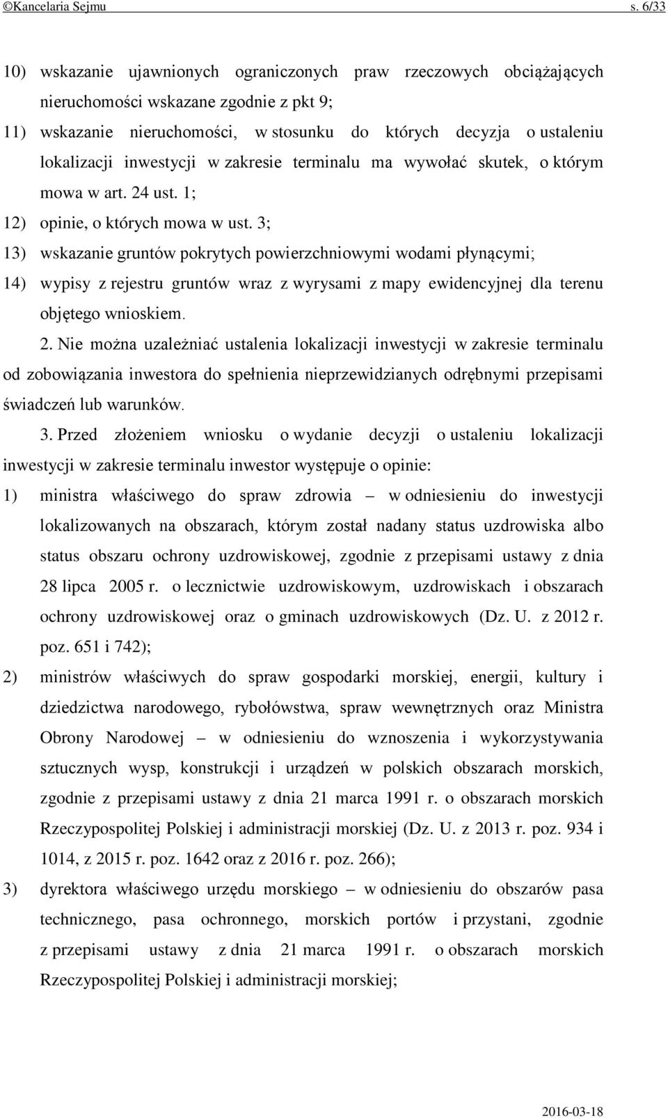 inwestycji w zakresie terminalu ma wywołać skutek, o którym mowa w art. 24 ust. 1; 12) opinie, o których mowa w ust.