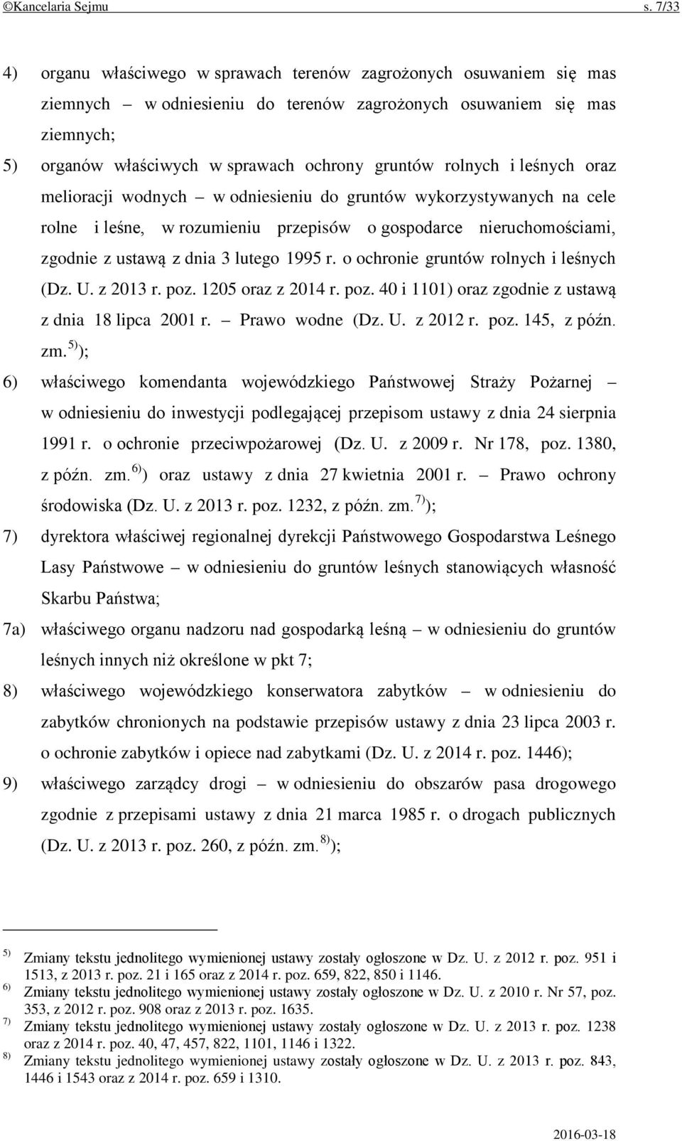 rolnych i leśnych oraz melioracji wodnych w odniesieniu do gruntów wykorzystywanych na cele rolne i leśne, w rozumieniu przepisów o gospodarce nieruchomościami, zgodnie z ustawą z dnia 3 lutego 1995