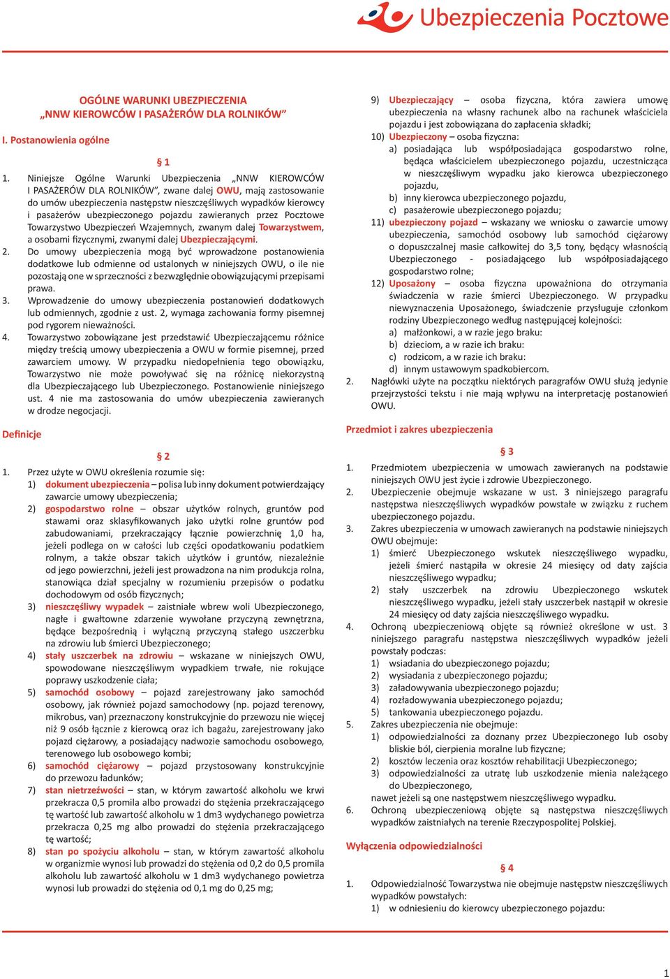 ubezpieczonego pojazdu zawieranych przez Pocztowe Towarzystwo Ubezpieczeń Wzajemnych, zwanym dalej Towarzystwem, a osobami fizycznymi, zwanymi dalej Ubezpieczającymi. 2.