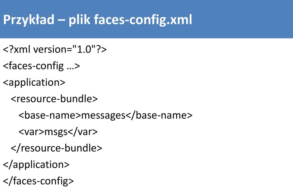 <resource-bundle> <base-name>messages</base-name>
