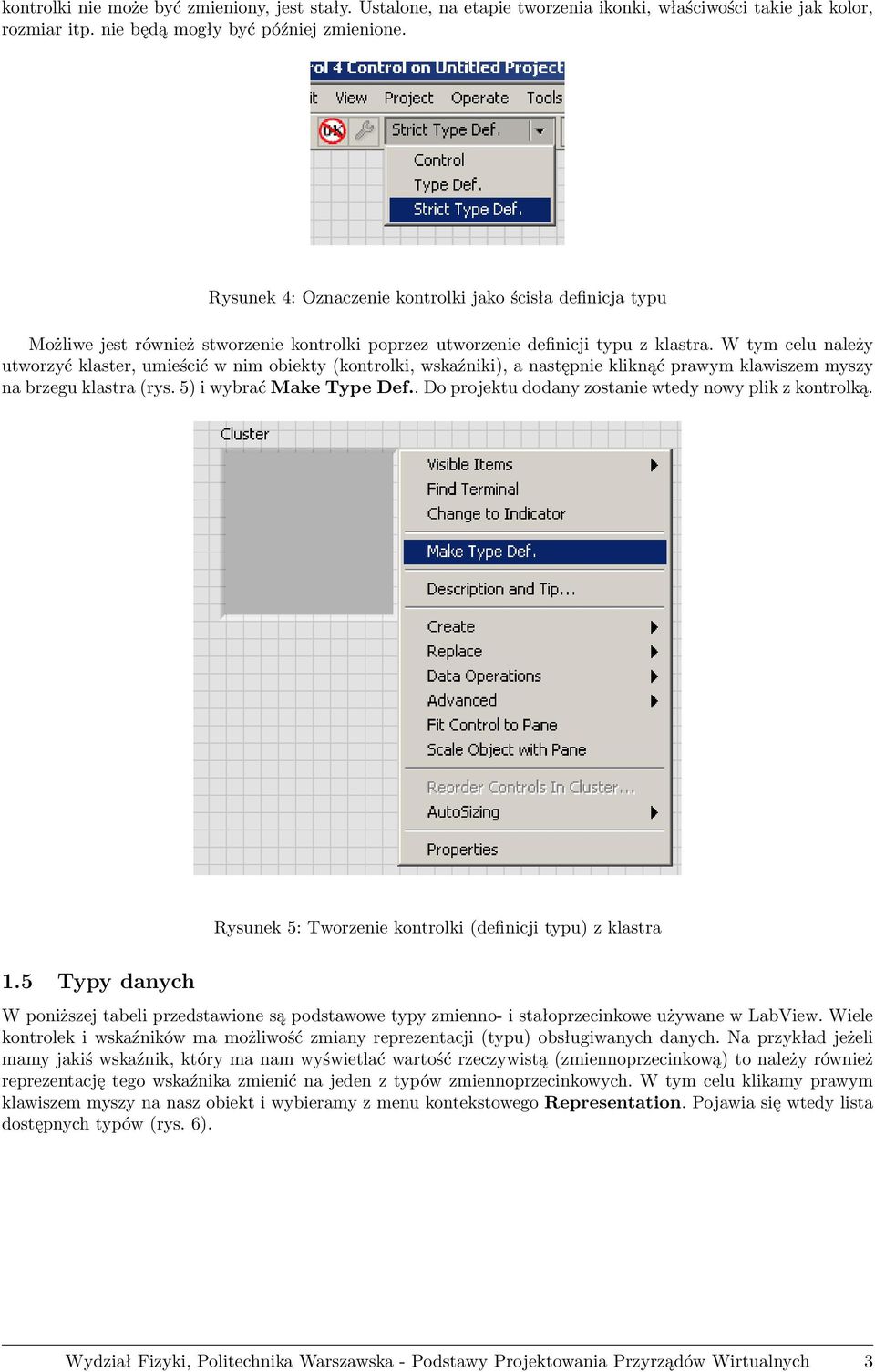 W tym celu należy utworzyć klaster, umieścić w nim obiekty (kontrolki, wskaźniki), a następnie kliknąć prawym klawiszem myszy na brzegu klastra (rys. 5) i wybrać Make Type Def.