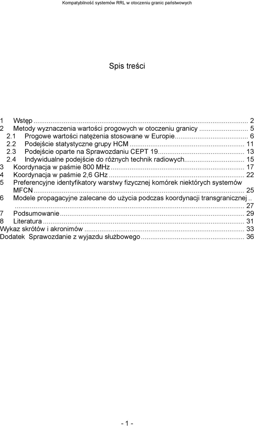 4 Indywidualne podejście do różnych technik radiowych... 15 3 Koordynacja w paśmie 800 MHz... 17 4 Koordynacja w paśmie 2,6 GHz.