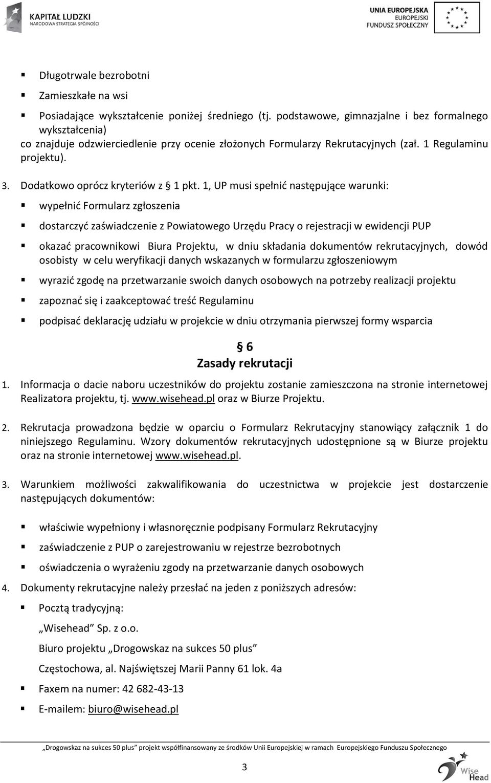 Dodatkowo oprócz kryteriów z 1 pkt.