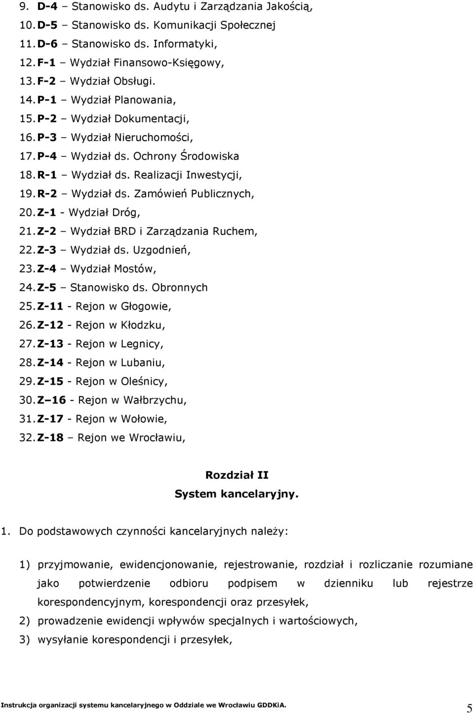 Zamówień Publicznych, 20. Z-1 - Wydział Dróg, 21. Z-2 Wydział BRD i Zarządzania Ruchem, 22. Z-3 Wydział ds. Uzgodnień, 23. Z-4 Wydział Mostów, 24. Z-5 Stanowisko ds. Obronnych 25.