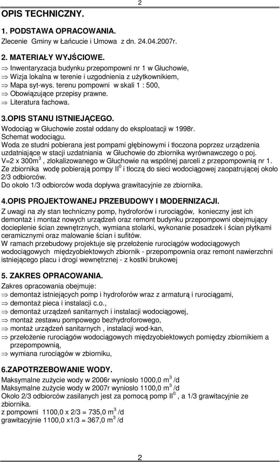 Literatura fachowa. 3.OPIS STANU ISTNIEJĄCEGO. Wodociąg w Głuchowie został oddany do eksploatacji w 1998r. Schemat wodociągu.