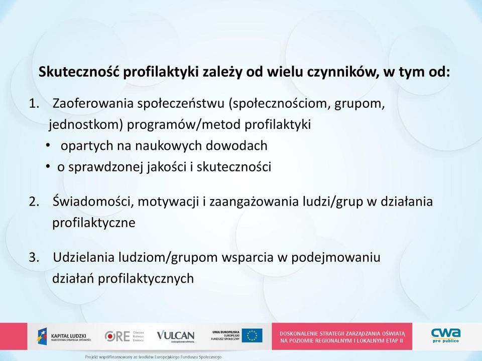 opartych na naukowych dowodach o sprawdzonej jakości i skuteczności 2.