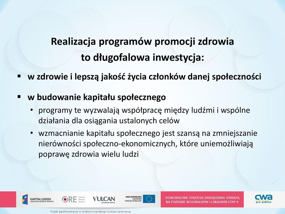 ludźmi i wspólne działania dla osiągania ustalonych celów wzmacnianie kapitału społecznego jest