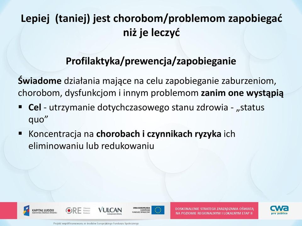 zaburzeniom, chorobom, dysfunkcjom i innym problemom zanim one wystąpią Cel - utrzymanie