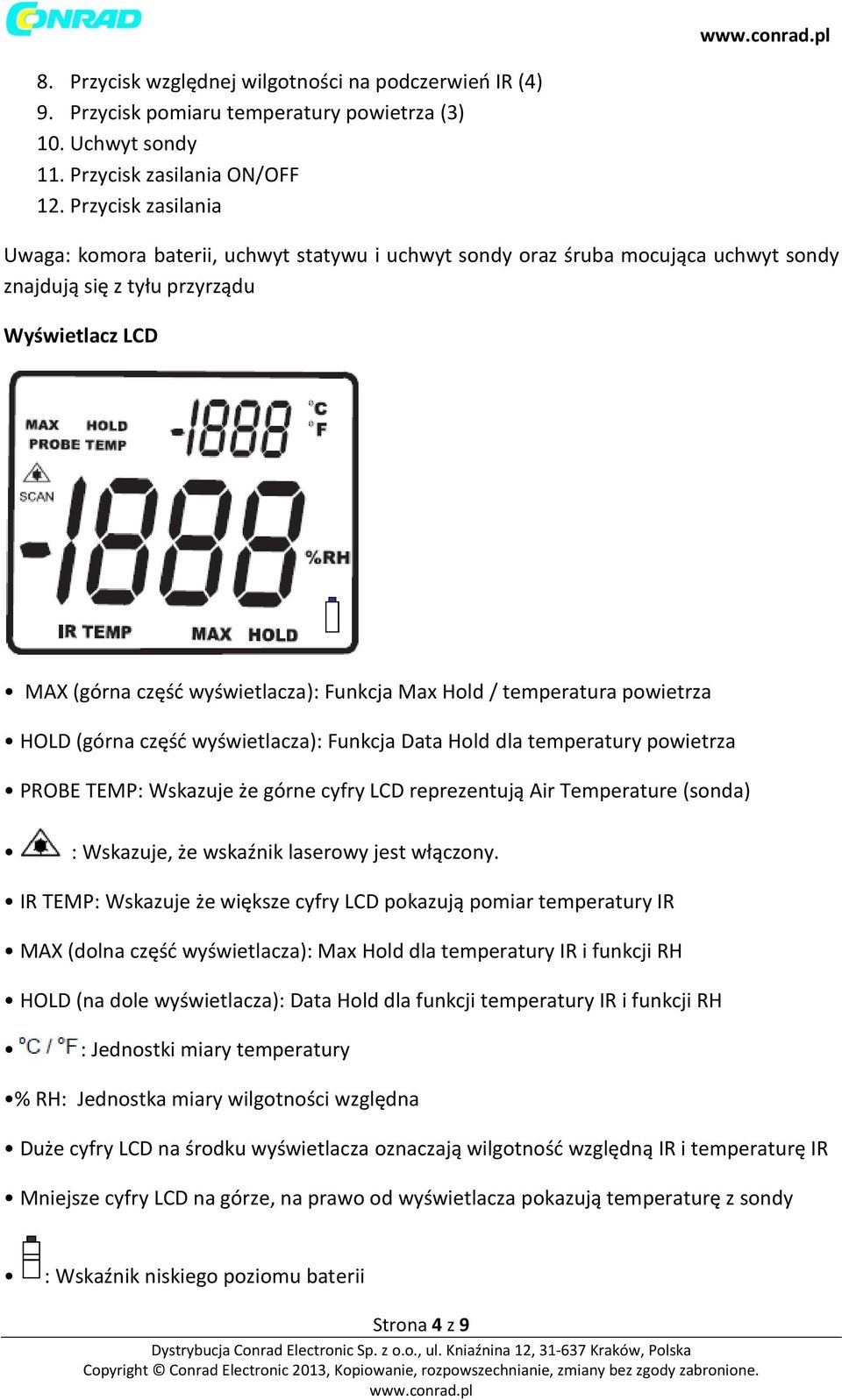 / temperatura powietrza HOLD (górna część wyświetlacza): Funkcja Data Hold dla temperatury powietrza PROBE TEMP: Wskazuje że górne cyfry LCD reprezentują Air Temperature (sonda) : Wskazuje, że