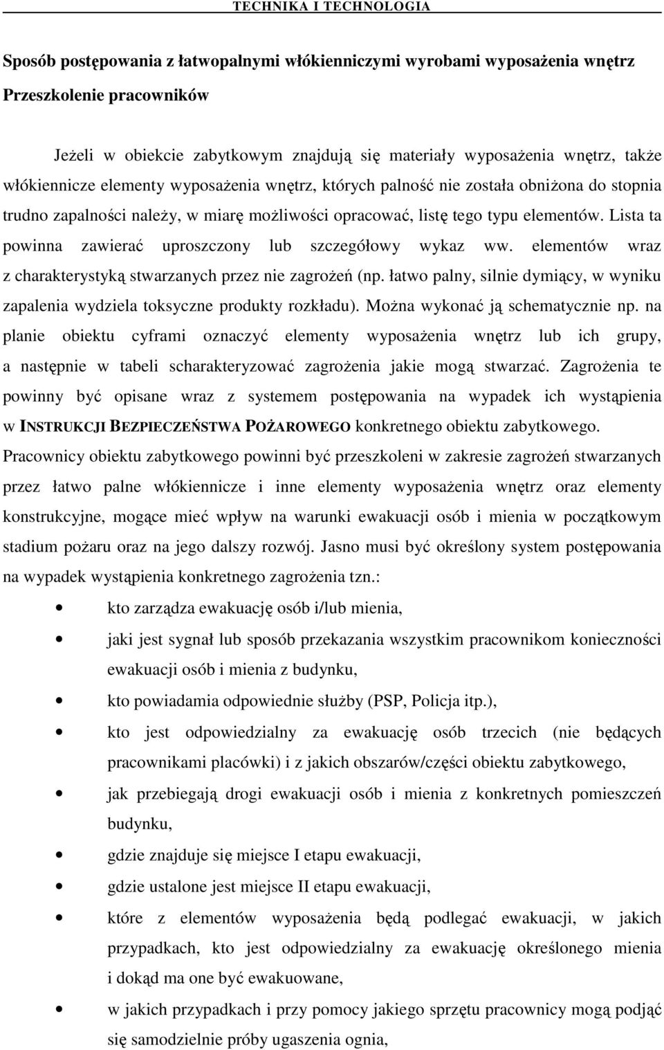 Lista ta powinna zawierać uproszczony lub szczegółowy wykaz ww. elementów wraz z charakterystyką stwarzanych przez nie zagroŝeń (np.