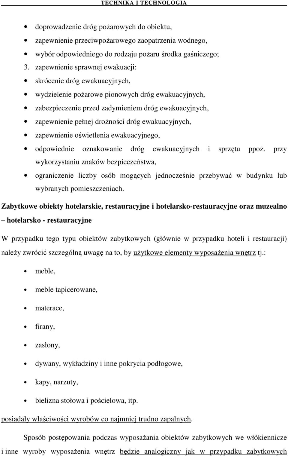 ewakuacyjnych, zapewnienie oświetlenia ewakuacyjnego, odpowiednie oznakowanie dróg ewakuacyjnych i sprzętu ppoŝ.