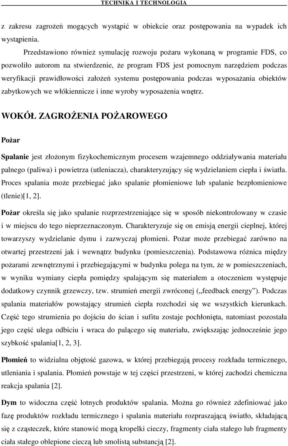 systemu postępowania podczas wyposaŝania obiektów zabytkowych we włókiennicze i inne wyroby wyposaŝenia wnętrz.