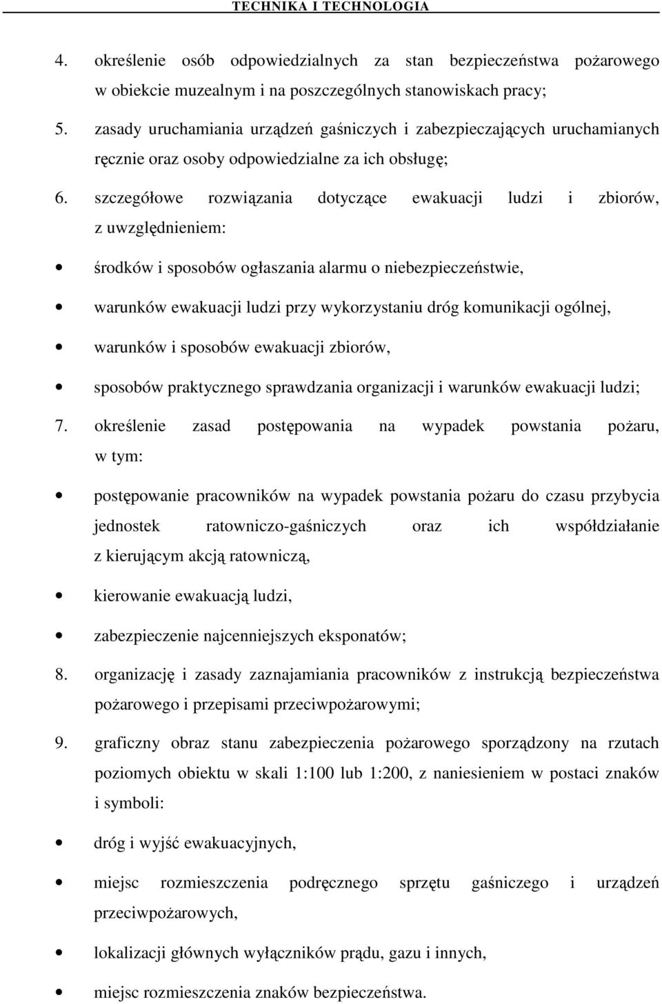 szczegółowe rozwiązania dotyczące ewakuacji ludzi i zbiorów, z uwzględnieniem: środków i sposobów ogłaszania alarmu o niebezpieczeństwie, warunków ewakuacji ludzi przy wykorzystaniu dróg komunikacji