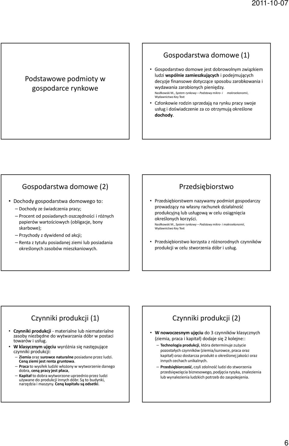 , System rynkowy Podstawy mikro-i makroekonomii, Wydawnictwo Key Text Członkowie rodzin sprzedają na rynku pracy swoje usług i doświadczenie za co otrzymują określone dochody.