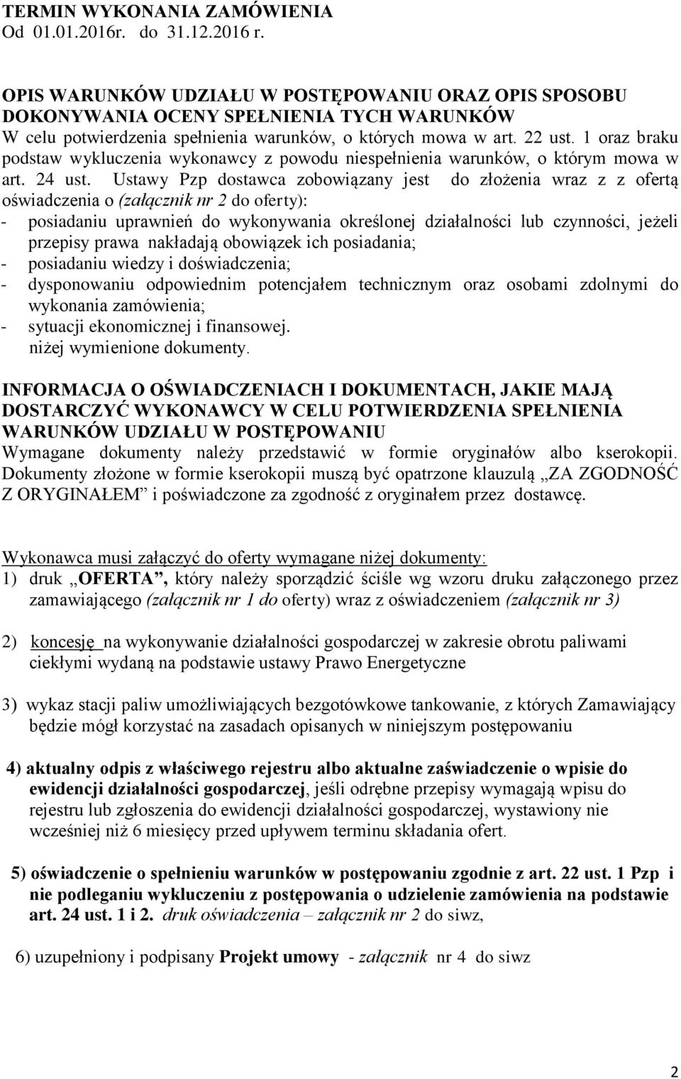 1 oraz braku podstaw wykluczenia wykonawcy z powodu niespełnienia warunków, o którym mowa w art. 24 ust.