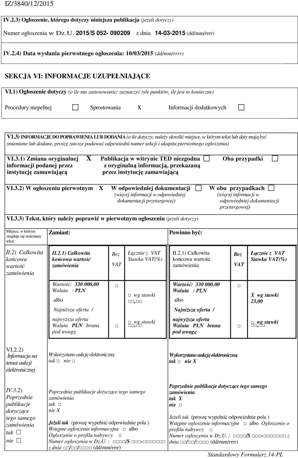 3) INFORMACJE DO POPRAWIENIA LUB DODANIA (o ile dotyczy; należy określić miejsce, w którym tekst lub daty mają być zmienione lub dodane, proszę zawsze podawać odpowiedni numer sekcji i akapitu