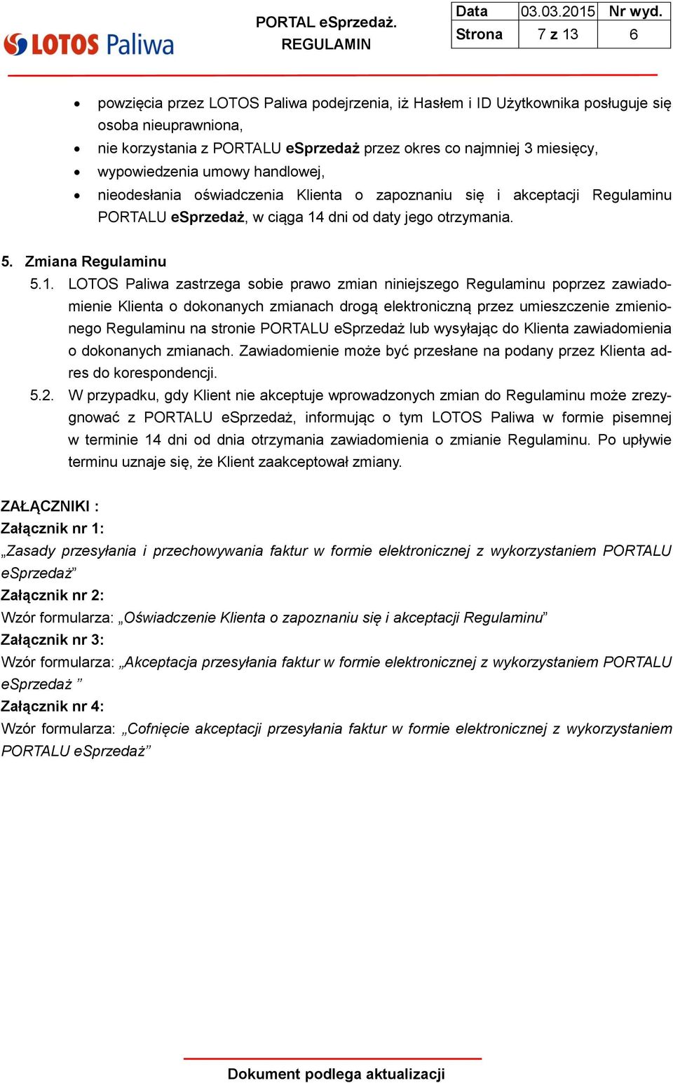 dni od daty jego otrzymania. 5. Zmiana Regulaminu 5.1.