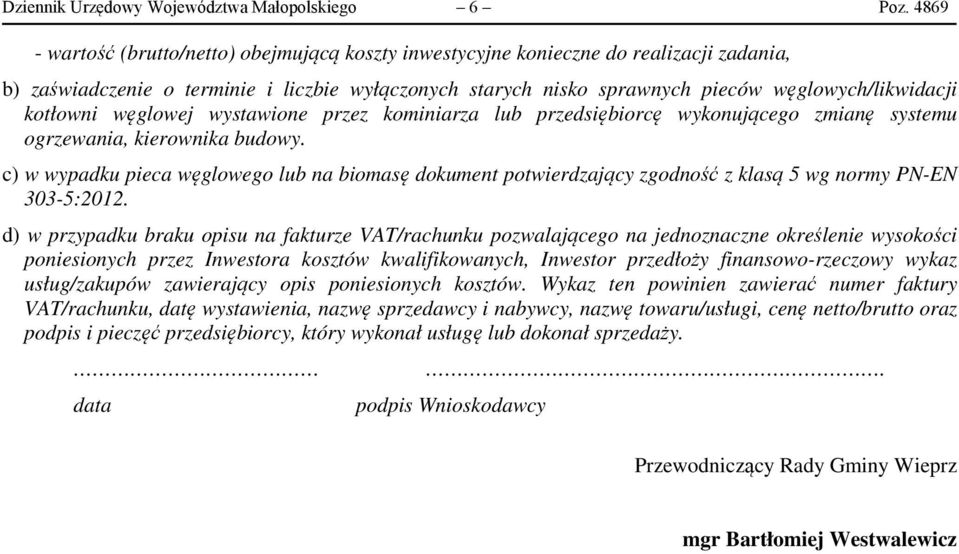 kotłowni węglowej wystawione przez kominiarza lub przedsiębiorcę wykonującego zmianę systemu ogrzewania, kierownika budowy.
