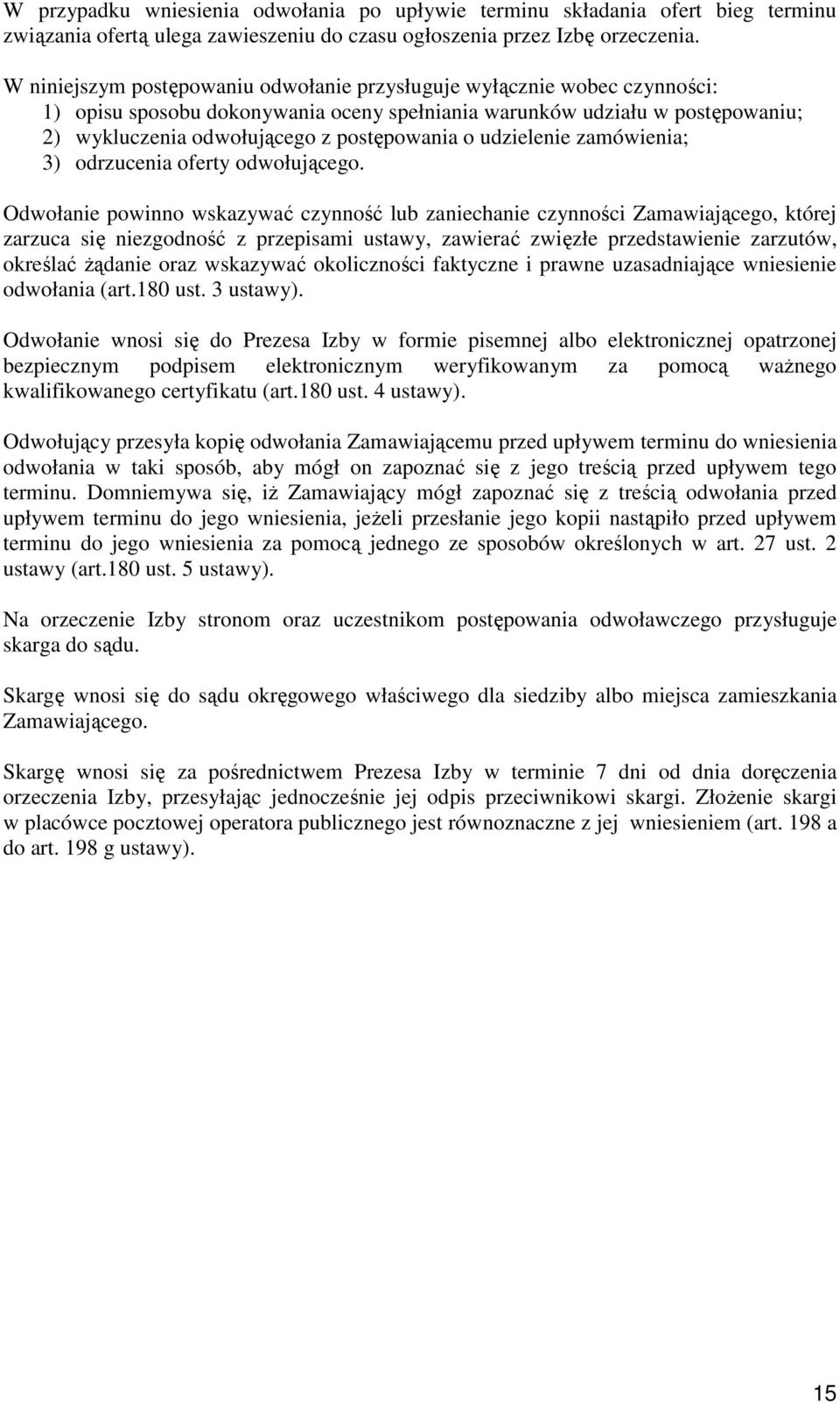 udzielenie zamówienia; 3) odrzucenia oferty odwołującego.
