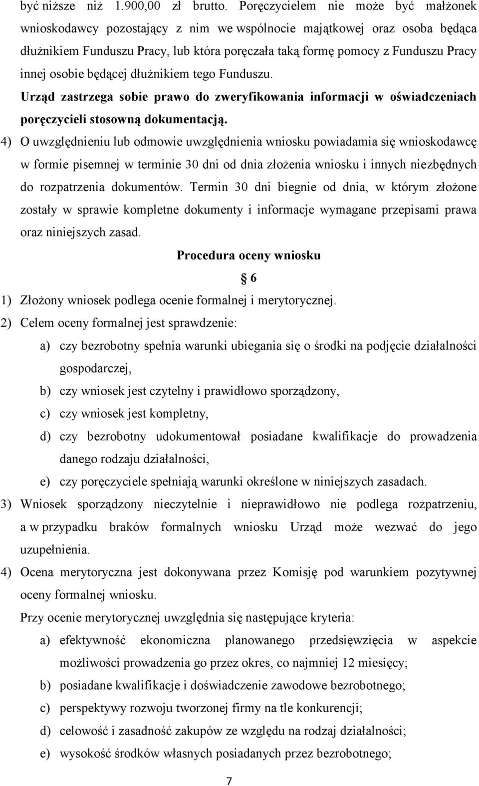 osobie będącej dłużnikiem tego Funduszu. Urząd zastrzega sobie prawo do zweryfikowania informacji w oświadczeniach poręczycieli stosowną dokumentacją.