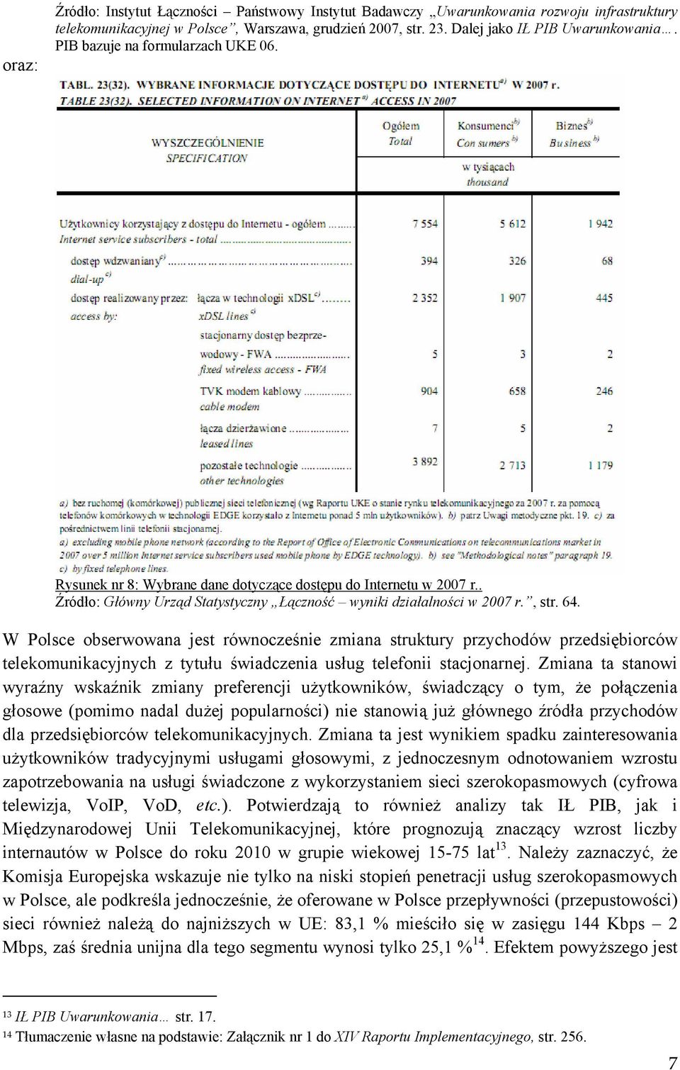 W Polsce obserwowana jest równocześnie zmiana struktury przychodów przedsiębiorców telekomunikacyjnych z tytułu świadczenia usług telefonii stacjonarnej.