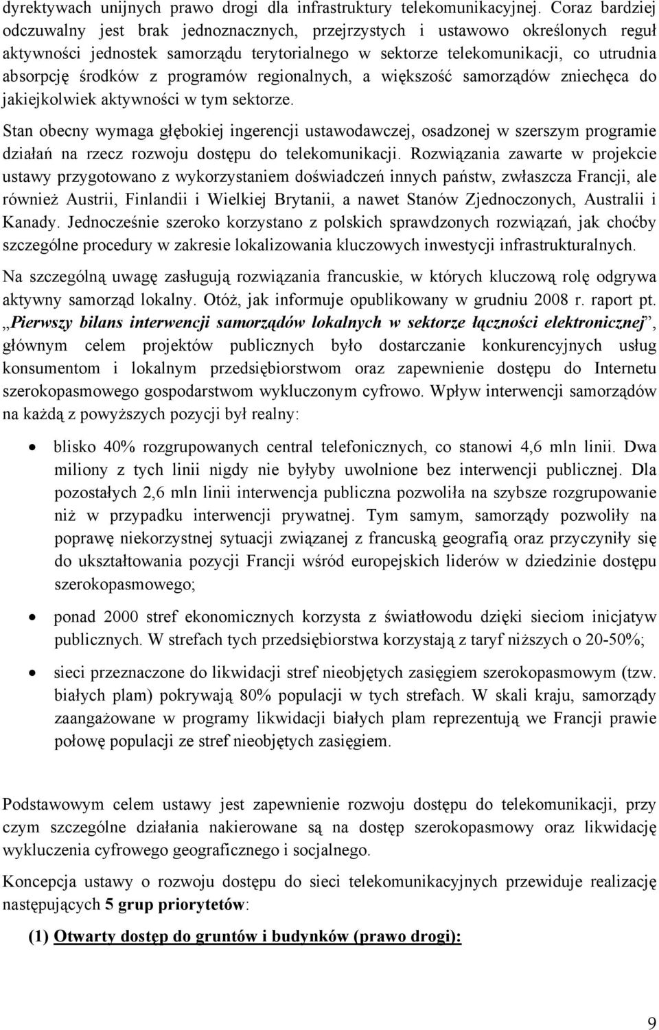z programów regionalnych, a większość samorządów zniechęca do jakiejkolwiek aktywności w tym sektorze.