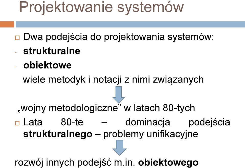 wojny metodologiczne w latach 80-tych Lata 80-te dominacja podejścia