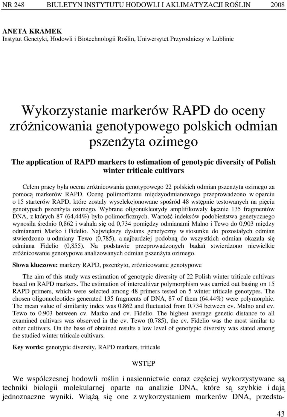zróżnicowania genotypowego 22 polskich odmian pszenżyta ozimego za pomocą markerów RAPD.
