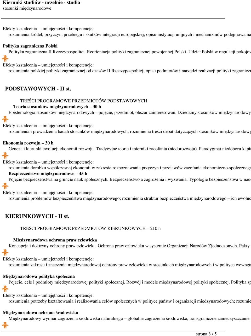 Udział Polski w regulacji pokojow rozumienia polskiej polityki zagranicznej od czasów II Rzeczypospolitej; opisu podmiotów i narzędzi realizacji polityki zagraniczn PODSTAWOWYCH - II st.