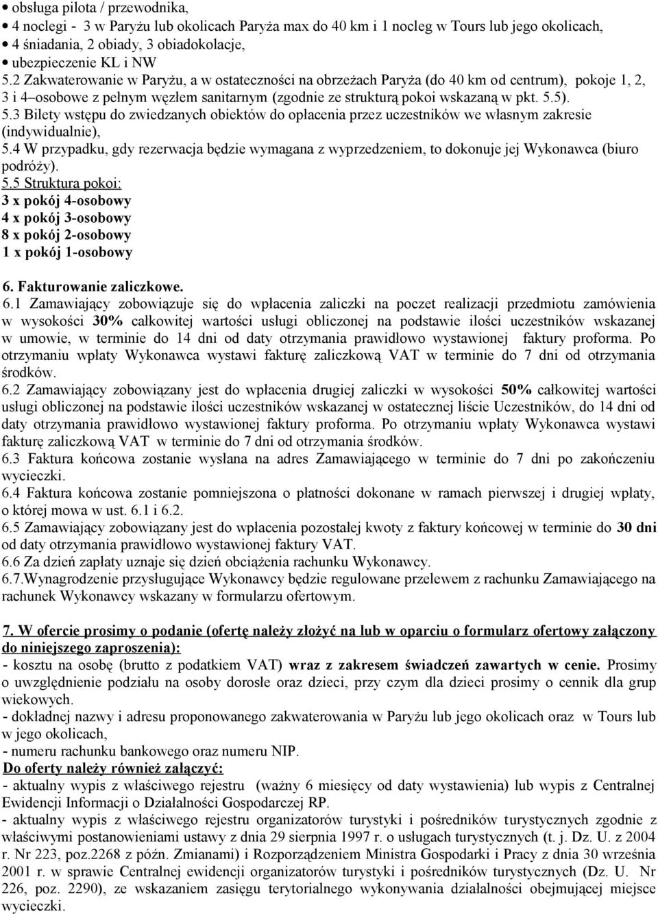 5). 5.3 Bilety wstępu do zwiedzanych obiektów do opłacenia przez uczestników we własnym zakresie (indywidualnie), 5.