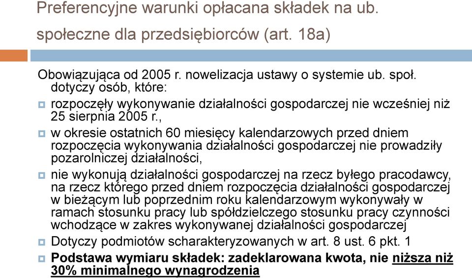 rzecz byłego pracodawcy, na rzecz którego przed dniem rozpoczęcia działalności gospodarczej w bieżącym lub poprzednim roku kalendarzowym wykonywały w ramach stosunku pracy lub spółdzielczego stosunku