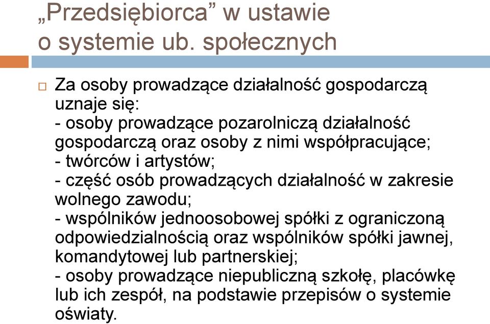 osoby z nimi współpracujące; - twórców i artystów; - część osób prowadzących działalność w zakresie wolnego zawodu; - wspólników