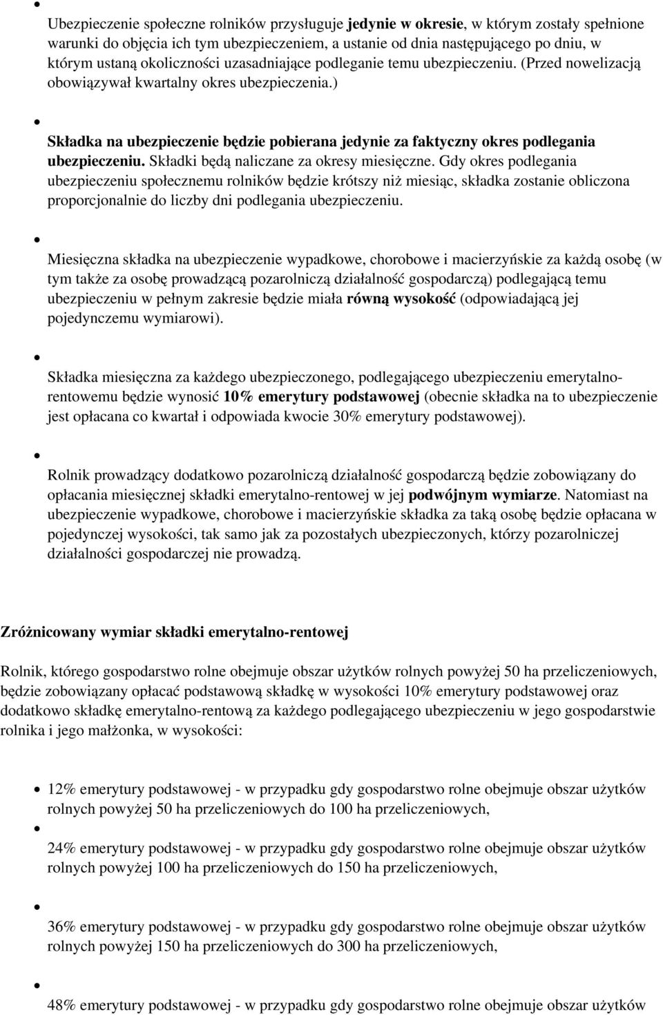 ) Składka na ubezpieczenie będzie pobierana jedynie za faktyczny okres podlegania ubezpieczeniu. Składki będą naliczane za okresy miesięczne.