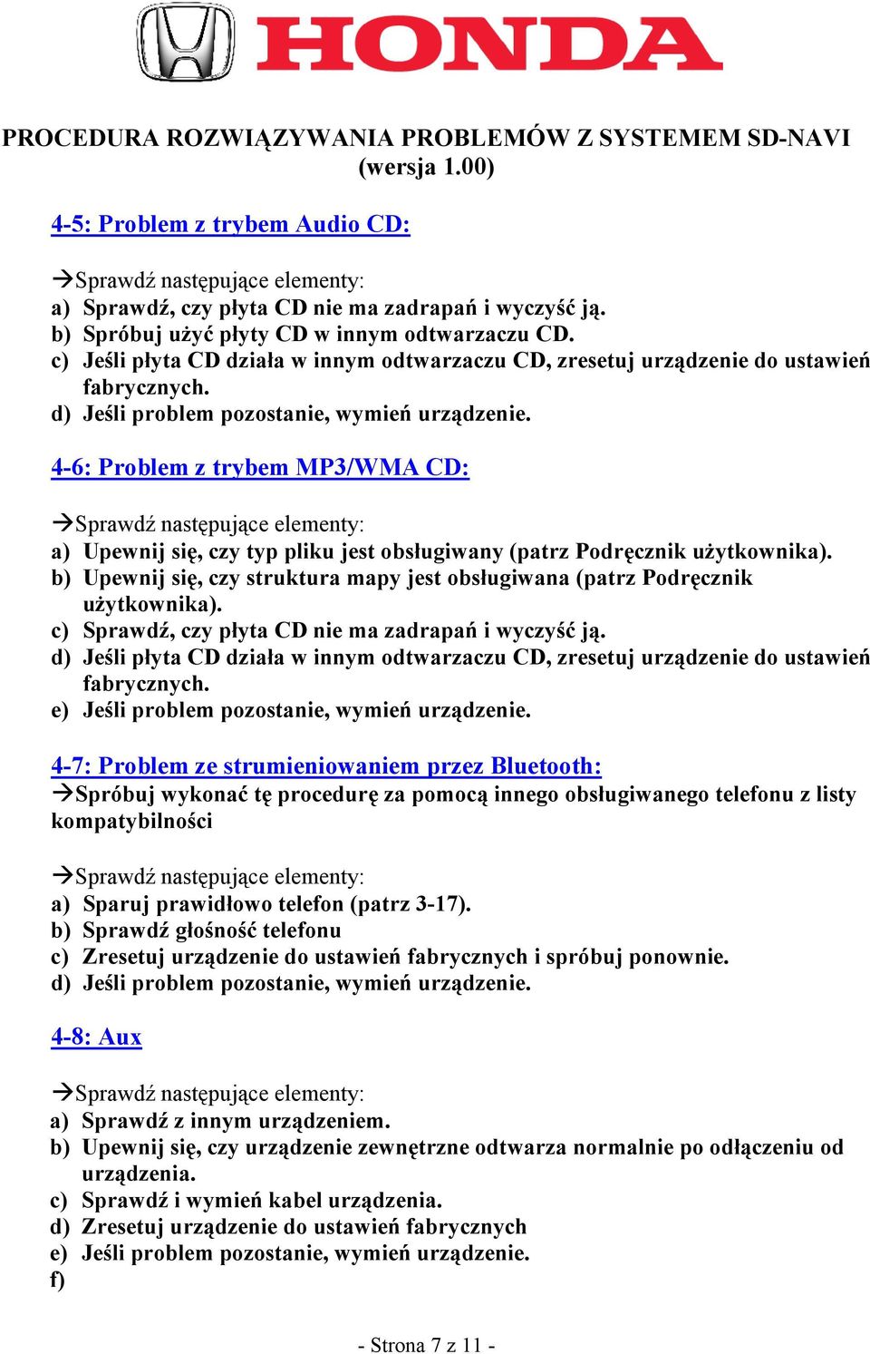 b) Upewnij się, czy struktura mapy jest obsługiwana (patrz Podręcznik uŝytkownika). c) Sprawdź, czy płyta CD nie ma zadrapań i wyczyść ją.